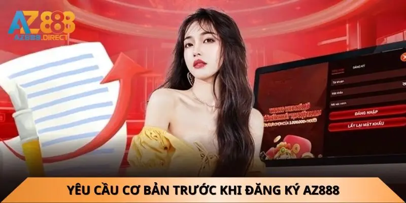 Yêu cầu cơ bản trước khi đăng ký Az888
